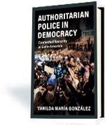 Authoritarian Police in Democracy: Contested Security in Latin America