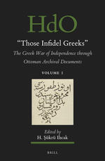 Those Infidel Greeks: The Greek War of Independence through Ottoman Archival Documents