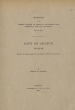 Cave of Loltun, Yucatan: Report of Explorations by the Museum, 1888–89 and 1890–91