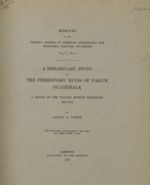 A Preliminary Study of the Prehistoric Ruins of Nakum, Guatemala: A Report of the Peabody Museum Expedition, 1909–1910