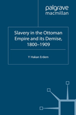 Slavery in the Ottoman Empire and Its Demise book cover