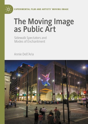 "The Moving Image as Public Art: Sidewalk Spectators and Modes of Enchantment" book front cover