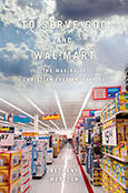 To Serve God and Wal-Mart, a book by former WSRP Research Associate Bethany Moreton