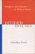Divided Houses: Religion and Gender in Modern France