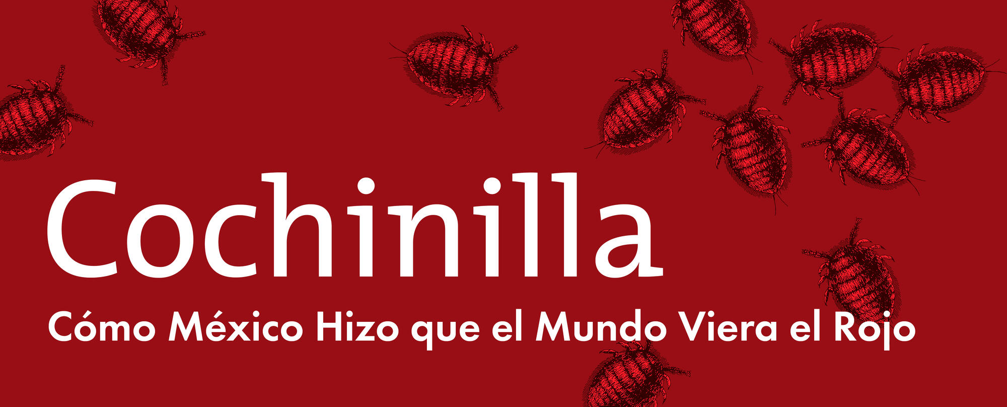 Spanish Text &quot;Cochinilla Cómo México Hizo que el Mundo Viera el Rojo&quot;.