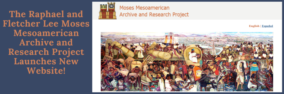 The Raphael and Fletcher Lee Moses Mesoamerican Archive and Research Project  Website
