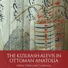 The Kizilbash-Alevis in Ottoman Anatolia: Sufism, Politics, and Community
