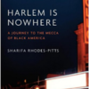 Harlem is Nowhere: A Journey to the Mecca of Black America