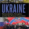 Taras Kuzio Democratization Corruption and the New Russian Imperialism