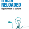 Italia reloaded. Ripartire con la cultura Book Cover